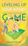 Leveling Up Your Money Game: A Visual Guide to Mastering Credit Cards