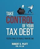 Take Control of Your Tax Debt: Tested Tools to Tackle Your IRS Tab