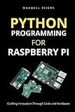 Python Programming for Raspberry Pi: Crafting Innovation through Code and Hardware