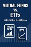 Mutual Funds vs. ETFs: Understanding the Difference