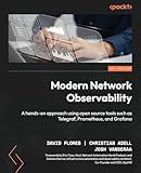 Modern Network Observability: A hands-on approach using open source tools such as Telegraf, Prometheus, and Grafana