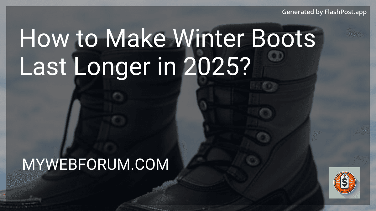 How to Make Winter Boots Last Longer in 2025? preview