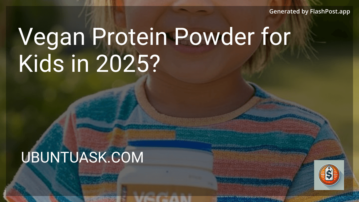 Vegan Protein Powder for Kids in 2025? image