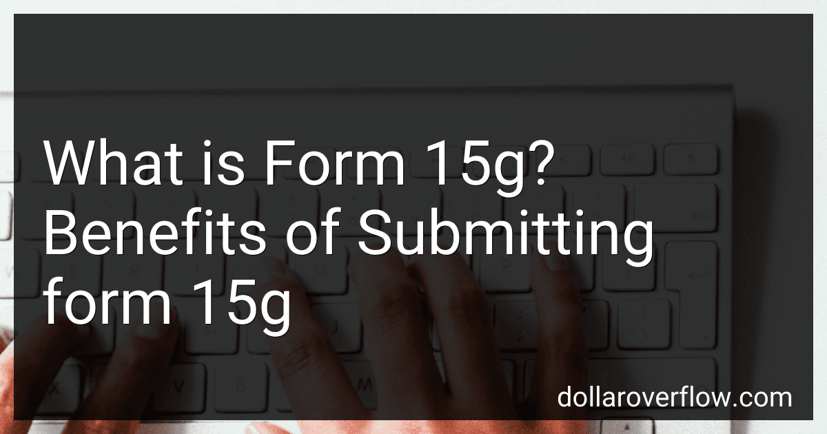 What is Form 15g? Benefits of Submitting form 15g image