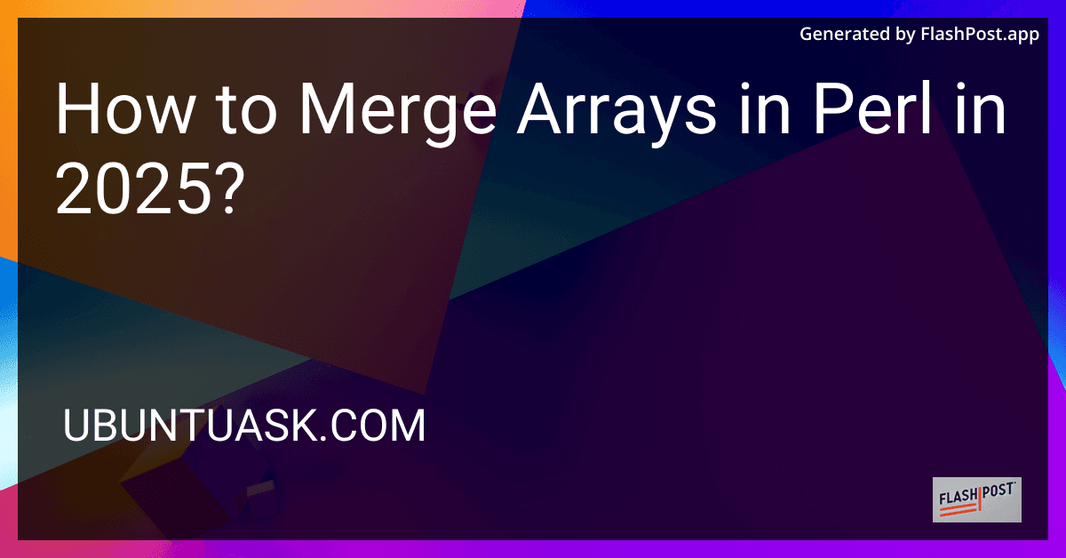 How to Merge Arrays in Perl in 2025? preview