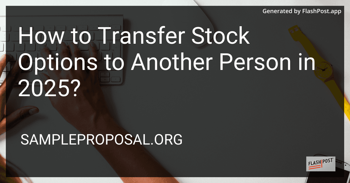 How to Transfer Stock Options to Another Person in 2025? preview