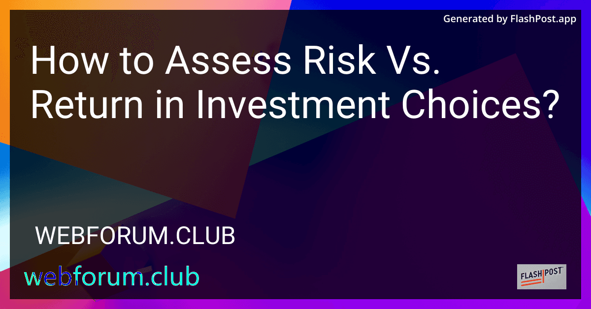 How to Assess Risk Vs. Return in Investment Choices? preview