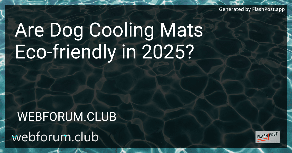 Are Dog Cooling Mats Eco-friendly in 2025? preview