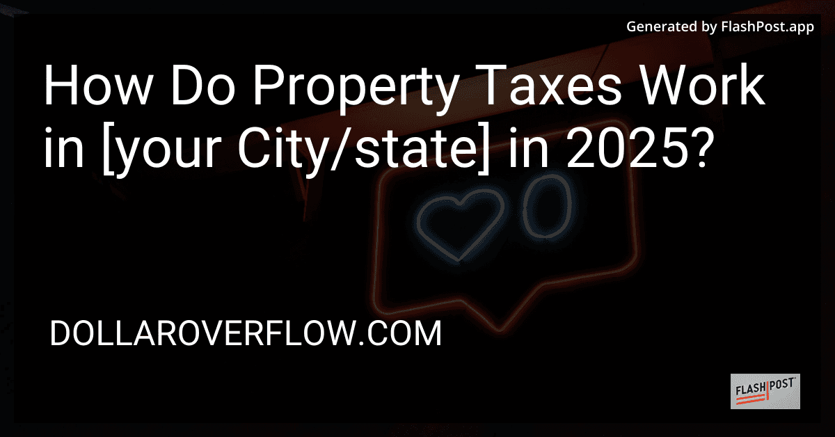 How Do Property Taxes Work in [your City/state] in 2025? image
