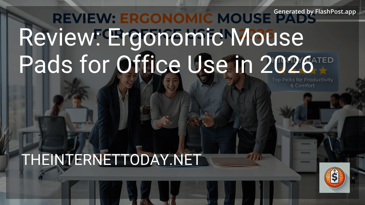Review: Ergonomic Mouse Pads for Office Use in 2026 preview
