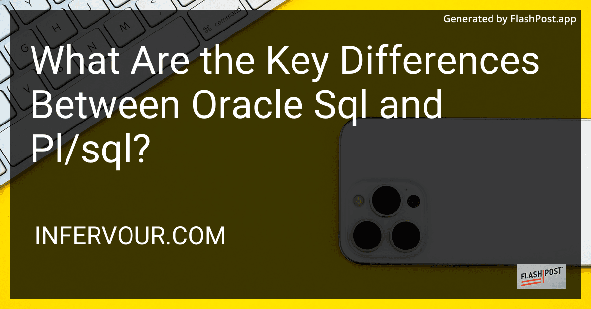 What Are the Key Differences Between Oracle Sql and Pl/sql? preview