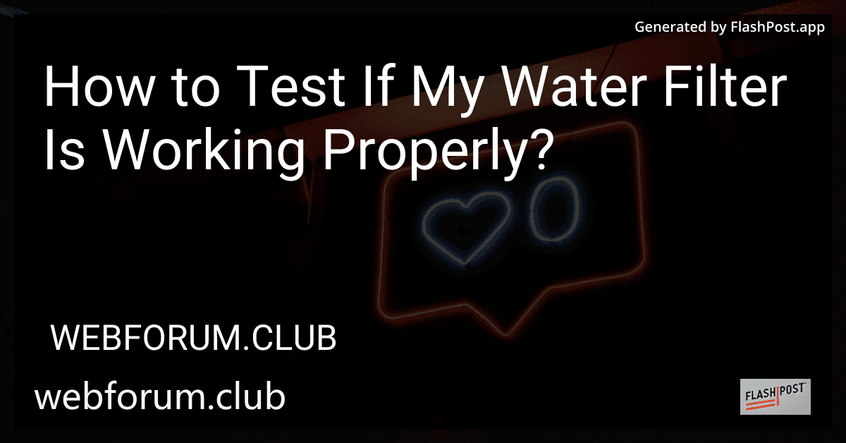 How to Test If My Water Filter Is Working Properly? preview