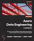 Azure Data Engineering Cookbook: Get well versed in various data engineering techniques in Azure using this recipe-based guide, 2nd Edition
