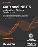 C# 9 and .NET 5 – Modern Cross-Platform Development: Build intelligent apps, websites, and services with Blazor, ASP.NET Core, and Entity Framework Core using Visual Studio Code