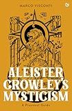 Aleister Crowley's Mysticism: A Practical Guide