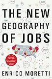 The New Geography Of Jobs: A Berkeley economist reveals why brain hubs like San Francisco thrive while factory towns decline in today's divided economy