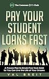 Pay Your Student Loans Fast: A Proven Plan for Eliminating $42,000 of Student Debt in Less Than 3 Years