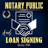 Notary Public and Loan Signing: Complete Guide to Starting Your Own Successful Agent Business