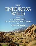 The Enduring Wild: A Journey into California's Public Lands