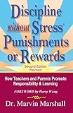 Discipline without Stress® Punishments or Rewards: How Teachers and Parents Promote Responsibility & Learning