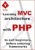 Learning MVC architecture with PHP: to exit beginners, before entering frameworks (1)