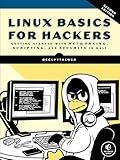 Linux Basics for Hackers, 2nd Edition: Getting Started with Networking, Scripting, and Security in Kali