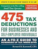 475 Tax Deductions for Businesses and Self-Employed Individuals 13th Ed