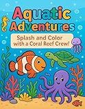 Aquatic Adventures: Splash and color with a coral reef crew! (Snuggle Moose Art Coloring Books)