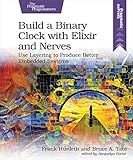Build a Binary Clock with Elixir and Nerves: Use Layering to Produce Better Embedded Systems
