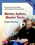 Mentor Author, Mentor Texts: Short Texts, Craft Notes, and Practical Classroom Uses