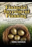Financial Investments Planning: Investing in mutual funds that provide long-term profitable performance returns.