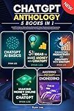 ChatGPT Anthology: 5 books in 1 - ChatGPT AI Basics, Making Money Online and 51 ideas, Mastering Prompt Engineering, Improving Productivity and Creativity. From Beginner to Advanced Passive Income