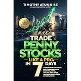 Trade Penny Stocks Like A Pro In 7 Days: Learn How To Use FinViz and TradingView To Discover, Filter, Analyze, and Trade Winning Penny Stock Opportunities