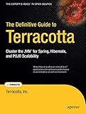 The Definitive Guide to Terracotta: Cluster the JVM for Spring, Hibernate and POJO Scalability (Expert's Voice in Open Source)