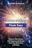Numerology Made Easy: Discover Your Future, Life Purpose and Destiny from Your Birth Date and Name