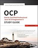 OCP: Oracle Certified Professional Java SE 8 Programmer II Study Guide: Exam 1Z0-809
