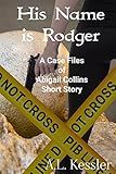 His Name is Rodger (The Case Files of Abigail Collins Book 2)