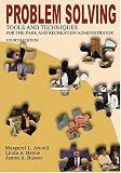 Problem Solving Tools and Techniques for the Park and Recreation Administrator