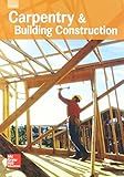 Glencoe Carpentry and Building Construction, Student Edition (CARPENTRY & BLDG CONSTRUCTION)