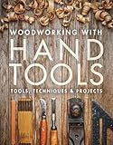 Woodworking with Hand Tools: Tools, Techniques & Projects