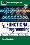 Functional Programming: Leveraging Pure Functions and Immutable Data for Reliable and Concise Code (Programming Models)