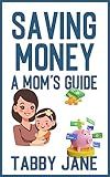 Saving Money: A Mom's Guide