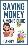 Saving Money: A Mom's Guide