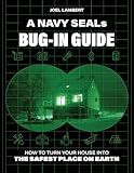 A Navy SEAL's Bug-In Guide: How to Turn Your House into the Safest Place on Earth