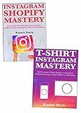 T-Shirt Business Mastery: The Art of Making Five-Figures Per Month with T-Shirt Selling Business Using Instagram & Shopify