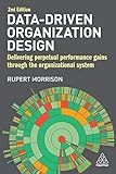 Data-Driven Organization Design: Delivering Perpetual Performance Gains Through the Organizational System