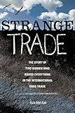 Strange Trade: The Story of Two Women Who Risked Everything in the International Drug Trade