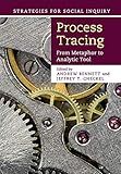 Process Tracing: From Metaphor to Analytic Tool (Strategies for Social Inquiry)