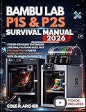 Bambu Lab P1S & P2S Survival Manual 2026: Step-by-Step Guide to Conquer AMS Jams, Fix Studio Bugs, Fast Troubleshoot & Master Flawless Multi-Color ... Hands-On Projects (3D printer Survival Guide)