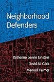 Neighborhood Defenders: Participatory Politics and America's Housing Crisis
